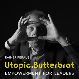 Utopic.Butterbrot - Der Empowerment Podcast für Aufbrecher*innen mit Rainer Peraus