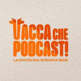Vaccachepodcast! La zootecnia spiegata bene