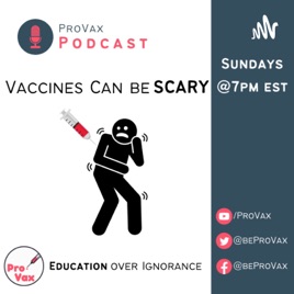 Vaccines Can be Scary: A ProVax Podcast