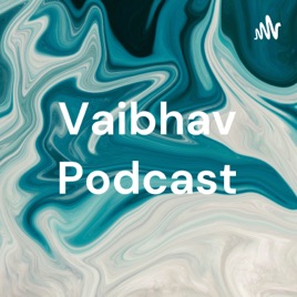 Vaibhav Podcast