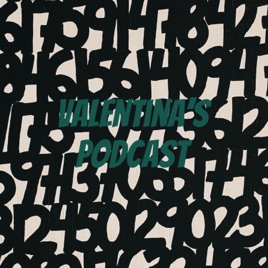 Valentina’s Podcast