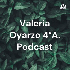 Valeria Oyarzo 4°A. Podcast