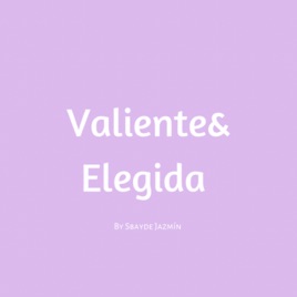 Valiente&Elegida
