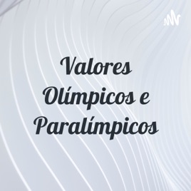 Valores Olímpicos e Paralímpicos