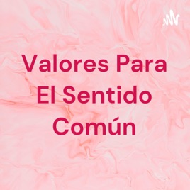 Valores Para El Sentido Común
