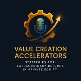 Value Creation Accelerators: The Private Equity Product Leadership Podcast