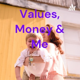 Values, Money & Me