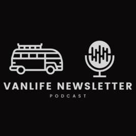 Vanlife Newsletter Podcast