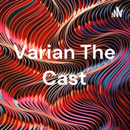 Varian The Cast