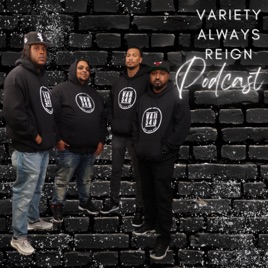 Variety Always Reign Podcast