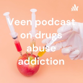 Veen podcast on drugs abuse addiction