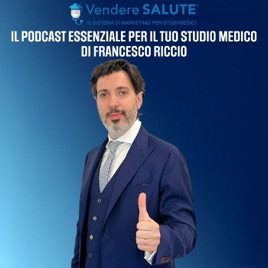Vendere Salute® - Il Podcast essenziale per il tuo Studio Medico