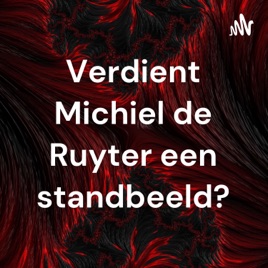 Verdient Michiel de Ruyter een standbeeld?