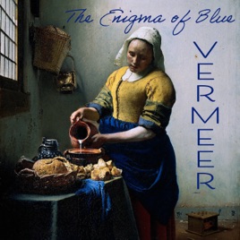 Vermeer – The Enigma of Blue