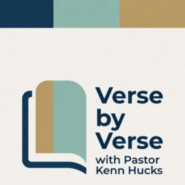Verse by Verse with Pastor Kenn Hucks