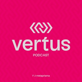 Vertus Podcast | By Metaprisma Branding