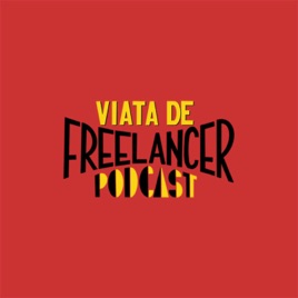 Viața de freelancer Podcast
