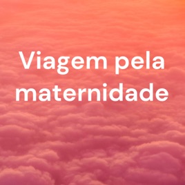 Viagem pela maternidade