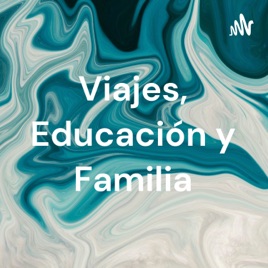 Viajes, Educación y Familia