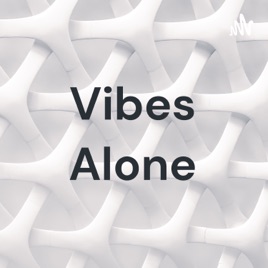 Vibes Alone