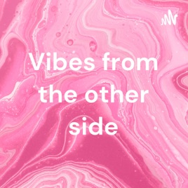 Vibes from the other side