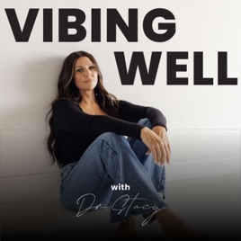 Vibing Well with Dr. Stacy (A Foundational Approach to Healing the LIFESTYLE)