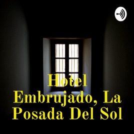 Hotel Embrujado, La Posada Del Sol