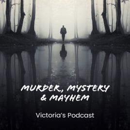 Victoria's Murder, Mystery & Mayhem Podcast