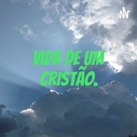 Vida De Um Cristão.