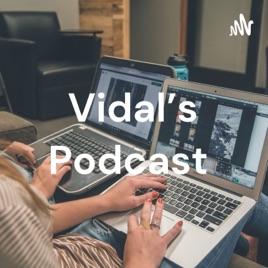 Vidal's Podcast