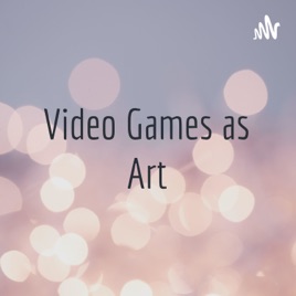 Video Games as Art