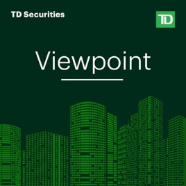 Viewpoint - A TD Securities Podcast