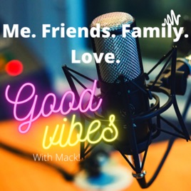 Good Vibes with Mack!