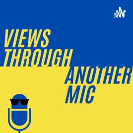 Views Through Another Mic