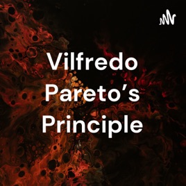 Vilfredo Pareto's Principle
