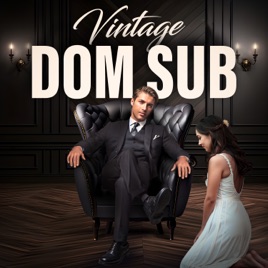 Vintage Dom Sub Relationships Beyond BDSM - 24/7 Traditional Style Male Led Dominant Submissive Relationships