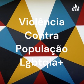 Violência Contra População Lgbtqia+