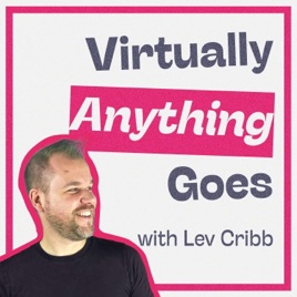 Virtually Anything Goes - a Made To See Podcast