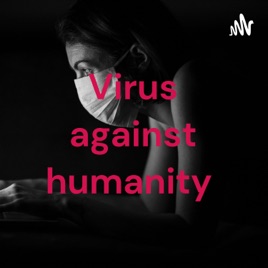 Virus against humanity