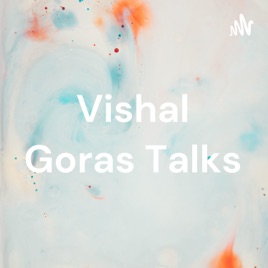 Vishal Goras Talks