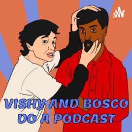 Vishy and Bosco Do a Podcast