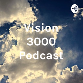 Vision 3000 Podcast