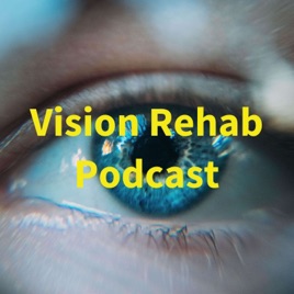 Vision Rehab Podcast