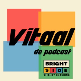 Vitaal! is de podcast van Bright Side Vitality Coaching