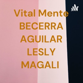 Vital Mente BECERRA AGUILAR LESLY MAGALI