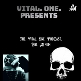 Vital. One. +++. The. Podcast. Bio. +++