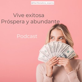 Vive Exitosa, Próspera y Abundante