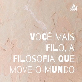 Você mais Filo, a Filosofia que move o Mundo