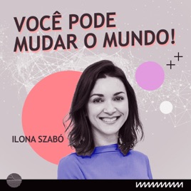 Você pode mudar o mundo!