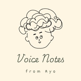 Voice Notes from Ryo